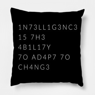 Intelligence Is The Ability To Adapt To Change Pillow