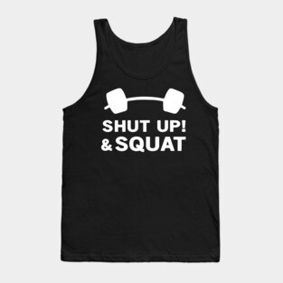 Shut up and squat Tank Top
