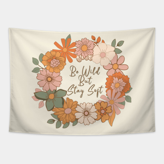 Be wild but stay Soft Tapestry by AllyDesignNZ