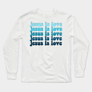 jesus is love Long Sleeve T-Shirt