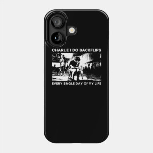 Charlie I do backflips every single day of my life Phone Case