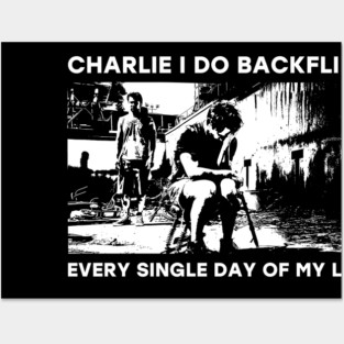 Charlie I do backflips every single day of my life Posters and Art
