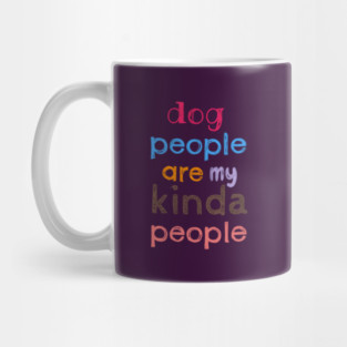 Dog people are my kinda people Mug