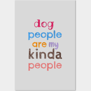 Dog people are my kinda people Posters and Art
