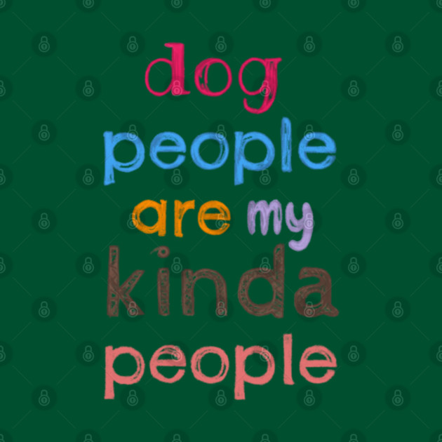 Dog people are my kinda people by C.Code