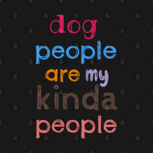 Dog people are my kinda people by C.Code