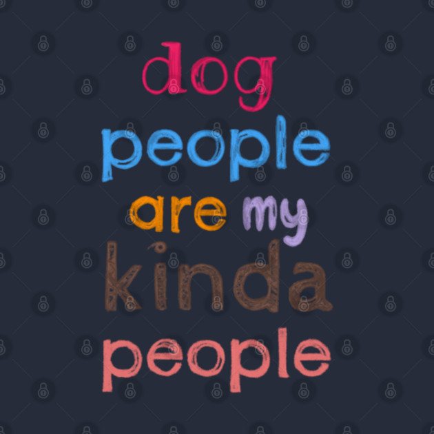 Dog people are my kinda people by C.Code