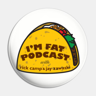 I'm Fat Podcast Taco Logo Pin
