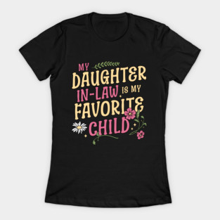 My Daughter In Law Is My Favorite Child Mothers Day Floral T-Shirt
