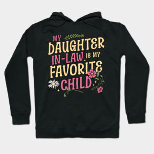 My Daughter In Law Is My Favorite Child Mothers Day Floral Hoodie