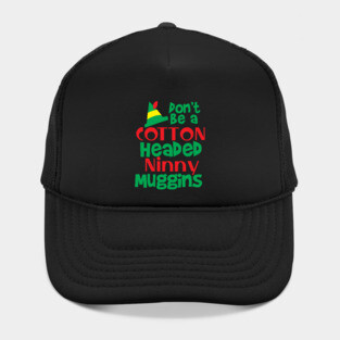 Christmas Elf: Don't be a Cotton Headed Ninny Muggins! Hat