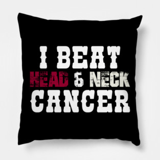 I Beat Head & Neck Cancer Pillow