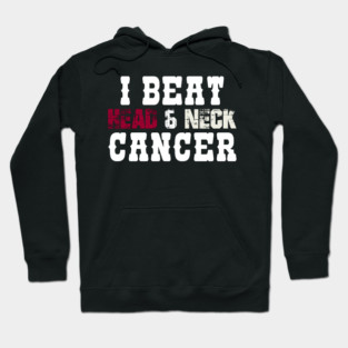 I Beat Head & Neck Cancer Hoodie