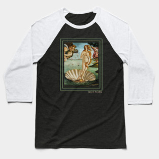 Botticelli's Birth of Venus is NOT PORN Baseball T-Shirt