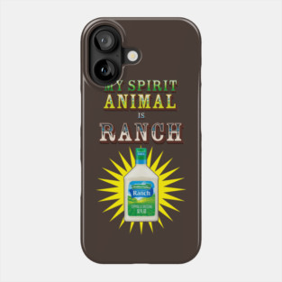 My spirit animal is Ranch Phone Case