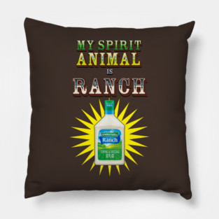 My spirit animal is Ranch Pillow