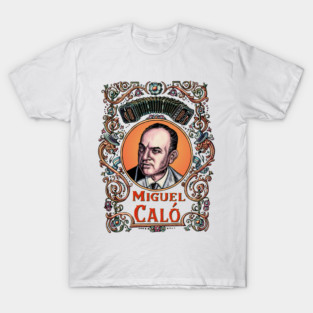 Miguel Caló T-Shirt