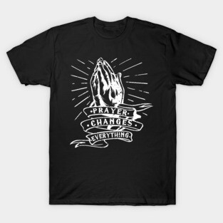 Prayer Changes Everything T-Shirt