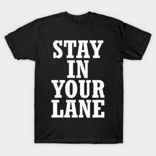 Stand In Your Lane T-Shirt