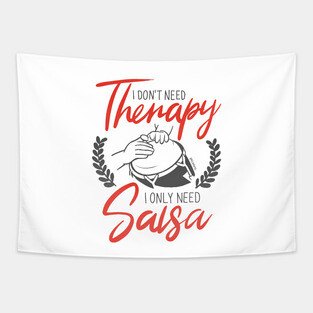 I Don't need Therapy. I only need Salsa. Conga Edition. Tapestry