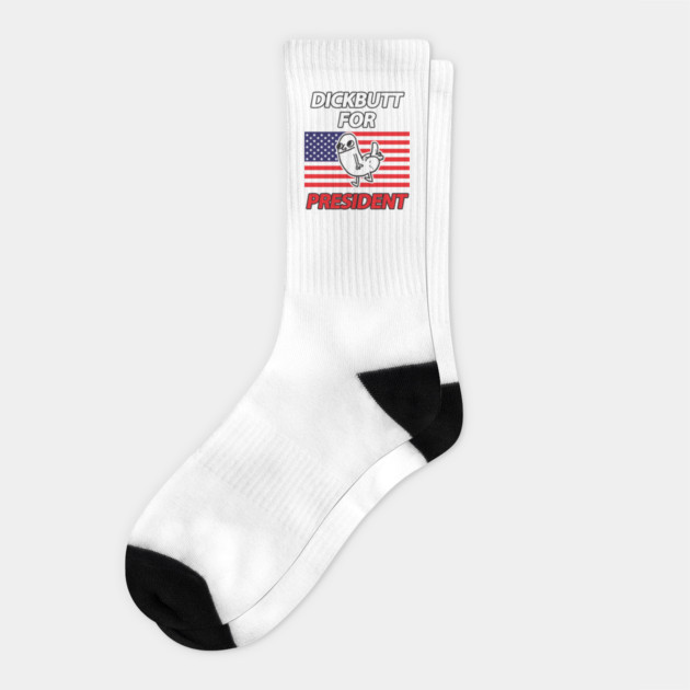 DickButt For President Socks by dumbshirts