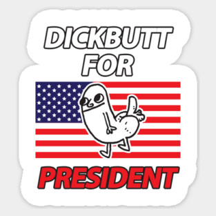 DickButt For President Sticker