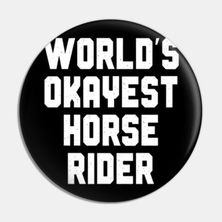 World's Okayest Horse Rider Pin