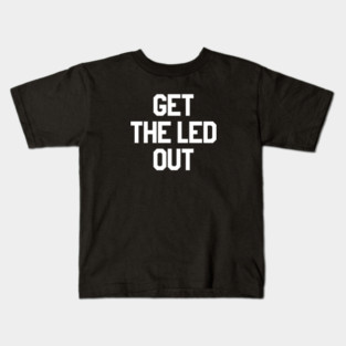 Get The Led Out (as seen on Norman Reedus, Ride) Kids T-Shirt