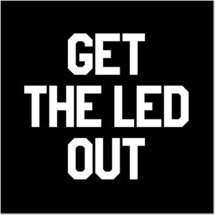 Get The Led Out (as seen on Norman Reedus, Ride) Posters and Art