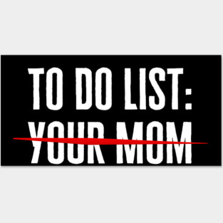 To Do List Your Mom Posters and Art
