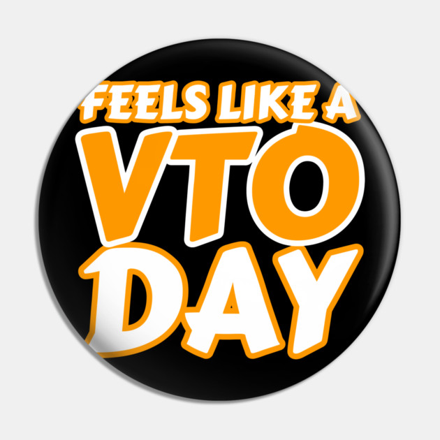 Feels Like a VTO Day T Shirt Pin by belownormal