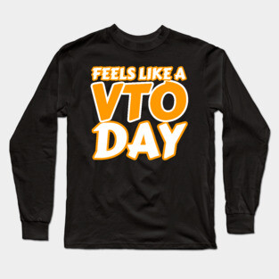 Feels Like a VTO Day T Shirt Long Sleeve T-Shirt