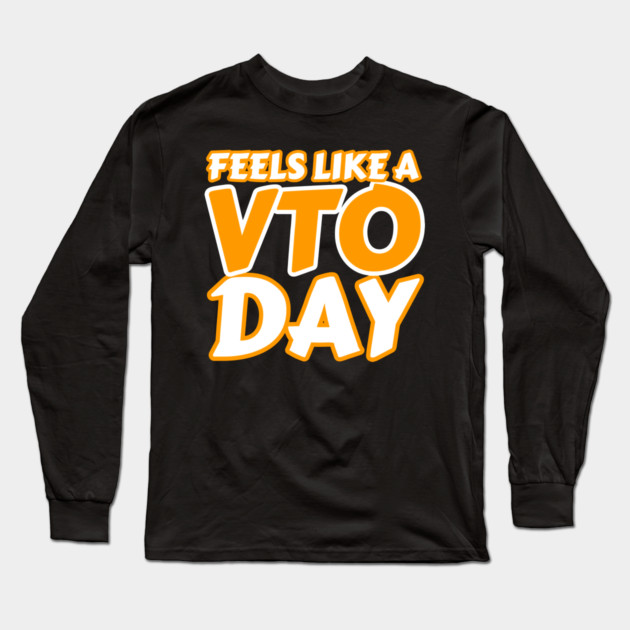 Feels Like a VTO Day T Shirt Long Sleeve T-Shirt by belownormal