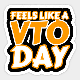 Feels Like a VTO Day T Shirt Sticker