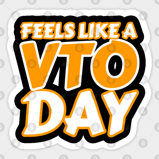 Feels Like a VTO Day T Shirt Sticker by belownormal