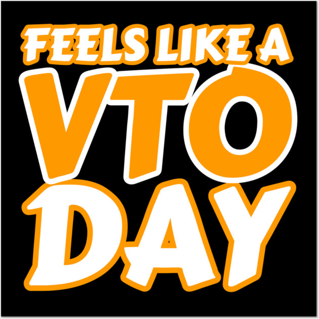 Feels Like a VTO Day T Shirt Wall Art by belownormal