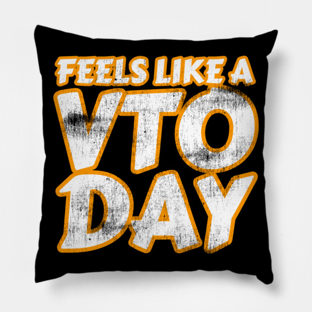 Feels Like a VTO Day Pillow by belownormal