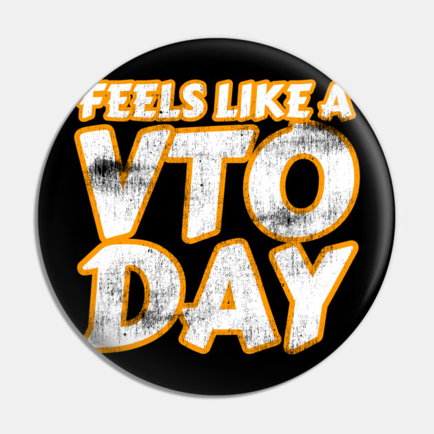 Feels Like a VTO Day Pin by belownormal