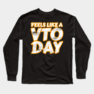 Feels Like a VTO Day Long Sleeve T-Shirt
