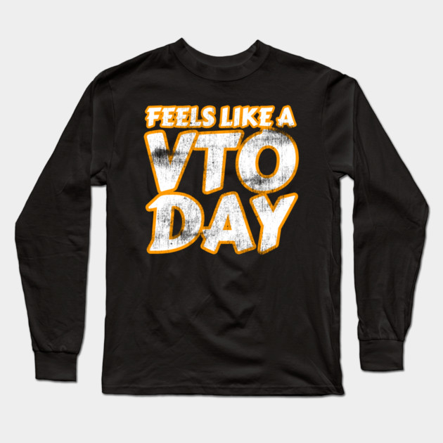 Feels Like a VTO Day Long Sleeve T-Shirt by belownormal