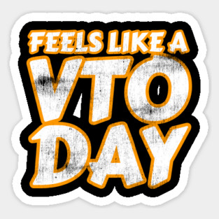 Feels Like a VTO Day Sticker