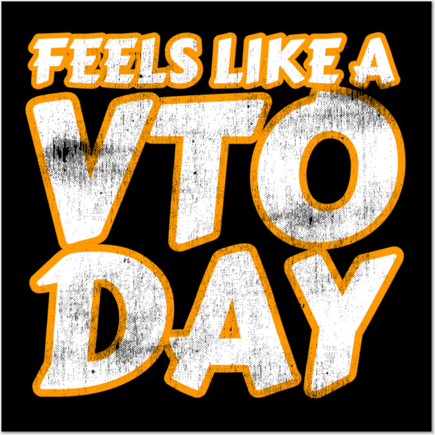 Feels Like a VTO Day Wall Art by belownormal
