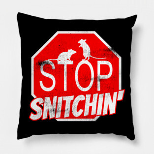 Stop Snitchin Pillow
