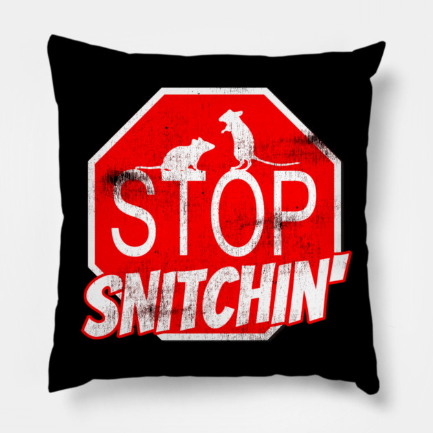 Stop Snitchin Pillow by belownormal