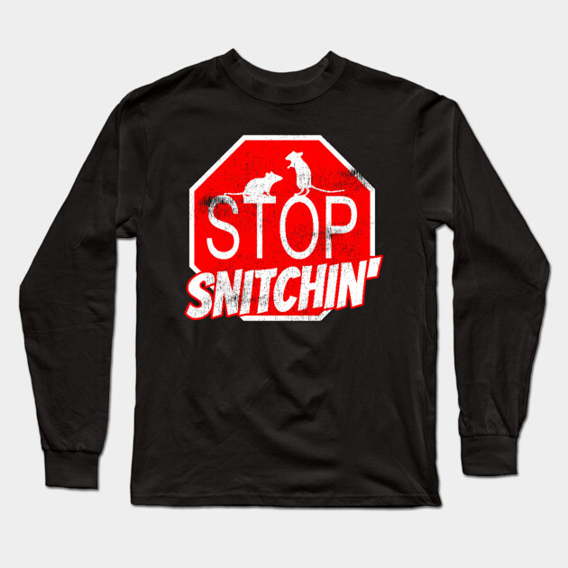 Stop Snitchin Long Sleeve T-Shirt by belownormal