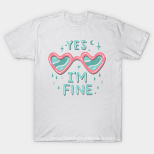 yes i'm fine T-Shirt