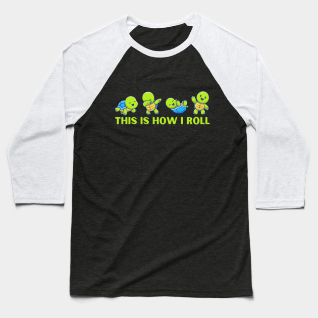 Cute Sea Turtles This is How I Roll Baseball T-Shirt by The WYLD Tribe