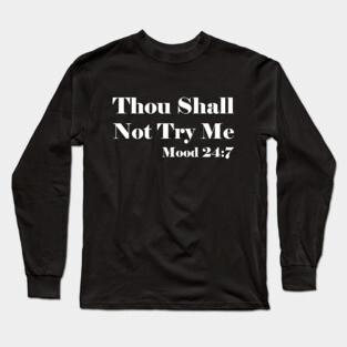 Thou Shall Not Try Me Long Sleeve T-Shirt