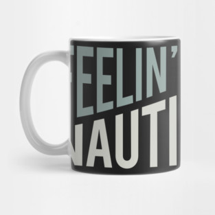 Funny Boating Pun Feelin' Nauti Mug