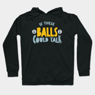 Funny BINGO If These Balls Could Talk Hoodie